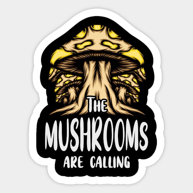 The Mushrooms Call Mushroom Lovers Mushroom Sticker by Foxxy Merch